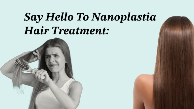 Nanoplastia Hair Treatment: A Salon Expert’s Guide